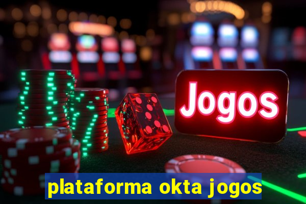 plataforma okta jogos